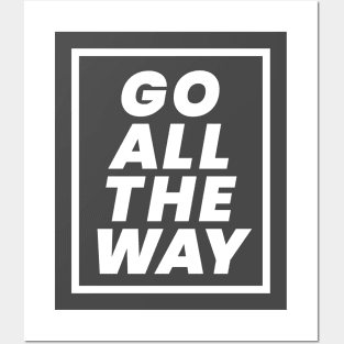 Go all the way Posters and Art